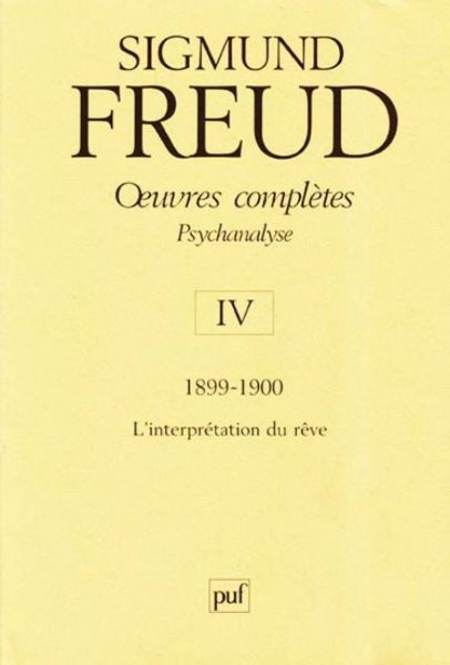Fiche de lecture de l'oeuvre de S. Freud : Tome IV, L’interprétation des rêves (1899)